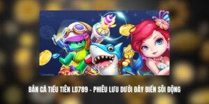 Bắn Cá Tiểu Tiên LD789
