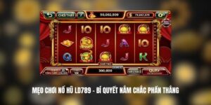 Mẹo chơi nổ hũ LD789